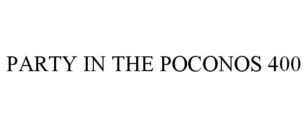 Trademark Logo PARTY IN THE POCONOS 400
