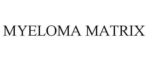 Trademark Logo MYELOMA MATRIX