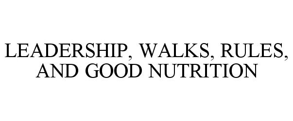  LEADERSHIP, WALKS, RULES, AND GOOD NUTRITION