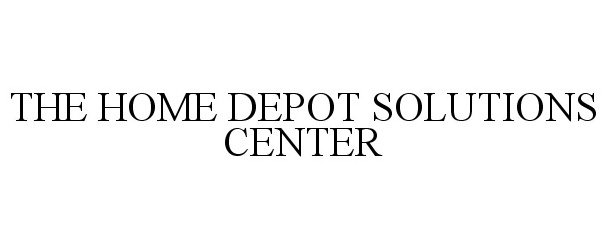  THE HOME DEPOT SOLUTIONS CENTER