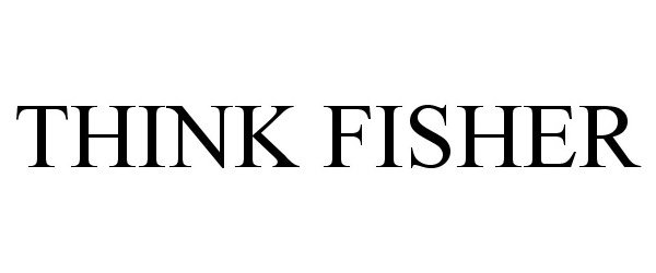  THINK FISHER