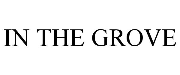 Trademark Logo IN THE GROVE