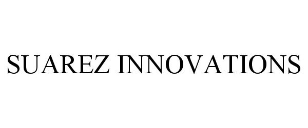 Trademark Logo SUAREZ INNOVATIONS