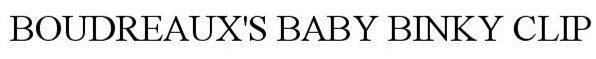Trademark Logo BOUDREAUX'S BABY BINKY CLIP