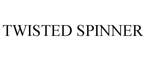  TWISTED SPINNER