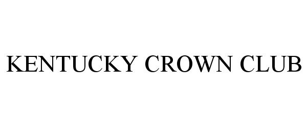 Trademark Logo KENTUCKY CROWN CLUB