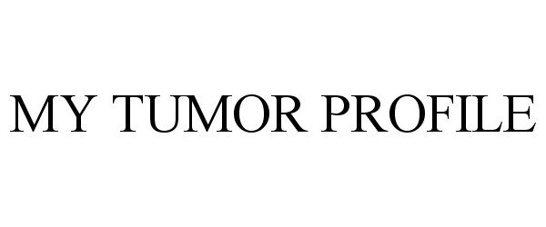 Trademark Logo MY TUMOR PROFILE