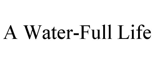  A WATER-FULL LIFE