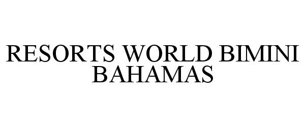  RESORTS WORLD BIMINI BAHAMAS