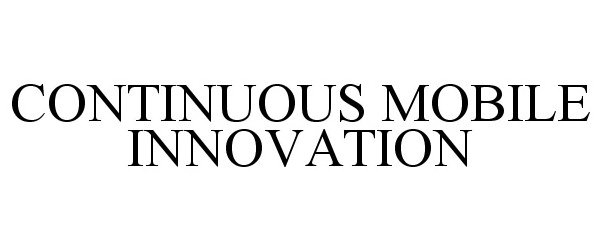  CONTINUOUS MOBILE INNOVATION