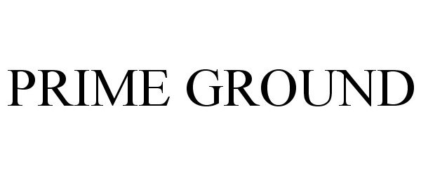 Trademark Logo PRIME GROUND