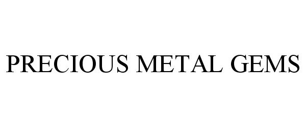Trademark Logo PRECIOUS METAL GEMS