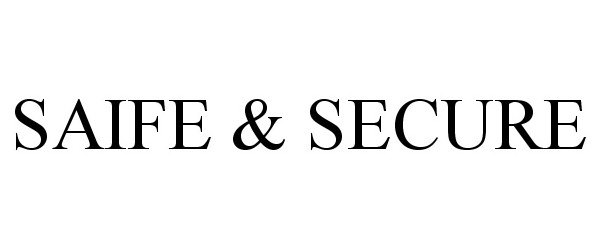 Trademark Logo SAIFE &amp; SECURE