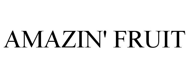 Trademark Logo AMAZIN' FRUIT