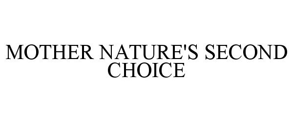  MOTHER NATURE'S SECOND CHOICE