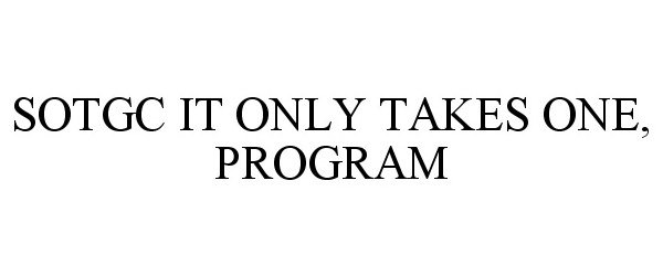  SOTGC IT ONLY TAKES ONE, PROGRAM