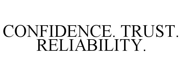  CONFIDENCE. TRUST. RELIABILITY.