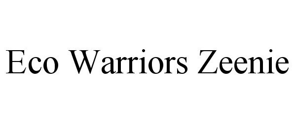 Trademark Logo ECO WARRIORS ZEENIE