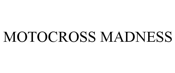 Trademark Logo MOTOCROSS MADNESS