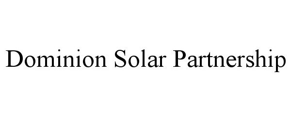 Trademark Logo DOMINION SOLAR PARTNERSHIP