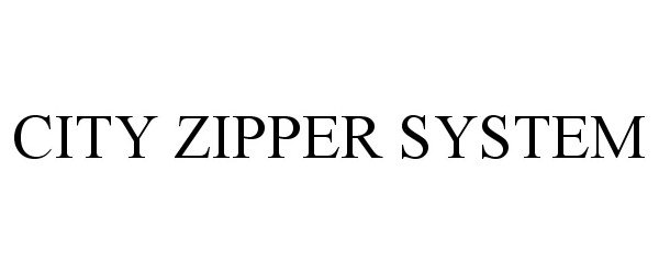 Trademark Logo CITY ZIPPER SYSTEM