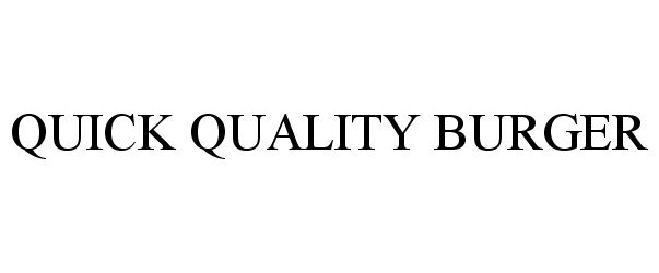 Trademark Logo QUICK QUALITY BURGER