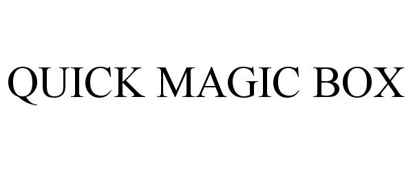 Trademark Logo QUICK MAGIC BOX