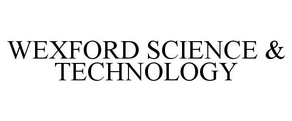  WEXFORD SCIENCE &amp; TECHNOLOGY