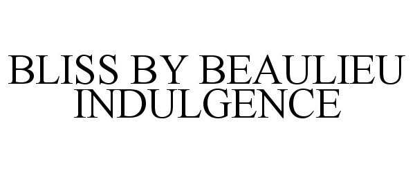Trademark Logo BLISS BY BEAULIEU INDULGENCE