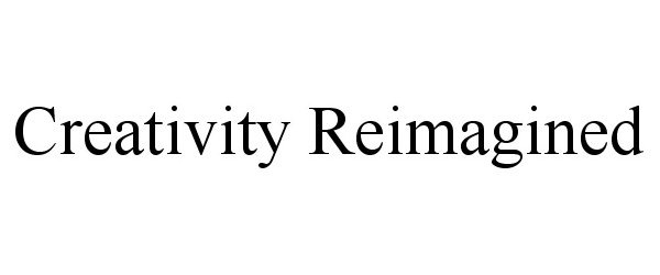 Trademark Logo CREATIVITY REIMAGINED
