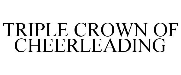 Trademark Logo TRIPLE CROWN OF CHEERLEADING
