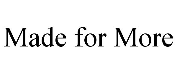 Trademark Logo MADE FOR MORE