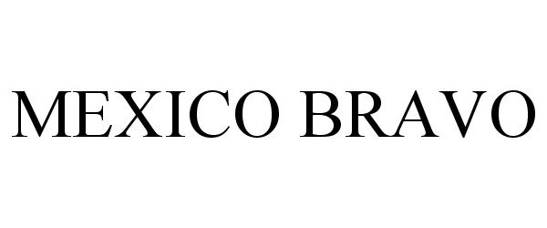 Trademark Logo MEXICO BRAVO