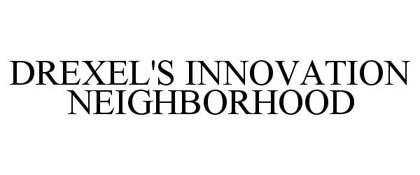  DREXEL'S INNOVATION NEIGHBORHOOD