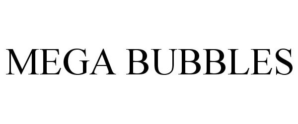  MEGA BUBBLES