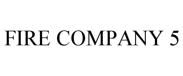 Trademark Logo FIRE COMPANY 5