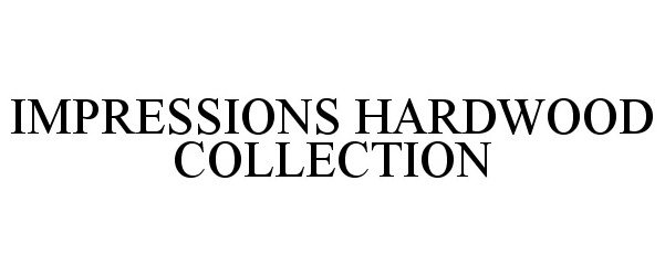 Trademark Logo IMPRESSIONS HARDWOOD COLLECTION