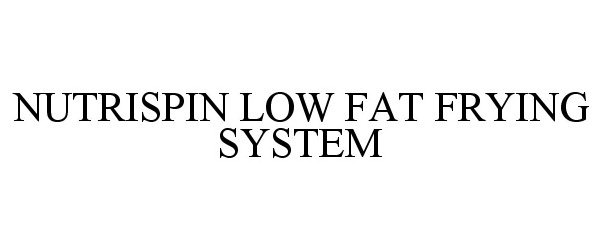 Trademark Logo NUTRISPIN LOW FAT FRYING SYSTEM