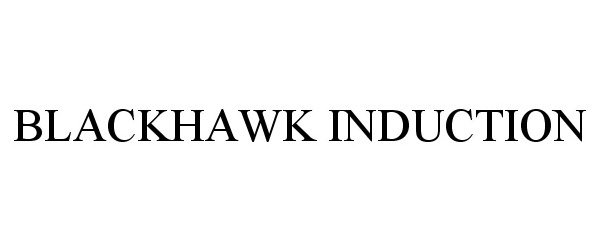  BLACKHAWK INDUCTION