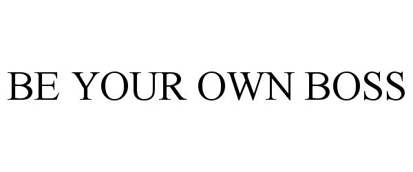 Trademark Logo BE YOUR OWN BOSS