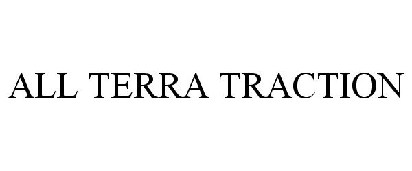 Trademark Logo ALL TERRA TRACTION
