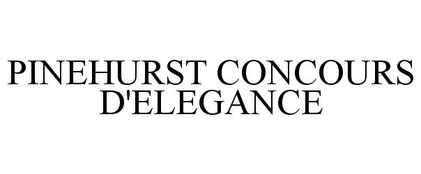 Trademark Logo PINEHURST CONCOURS D'ELEGANCE