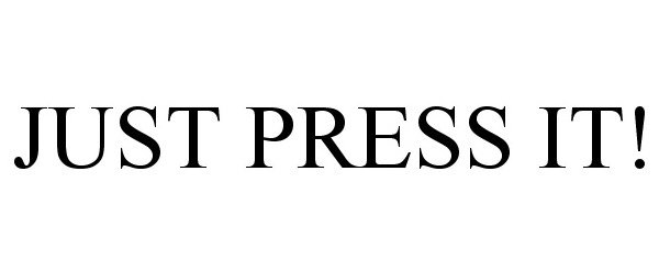 JUST PRESS IT!