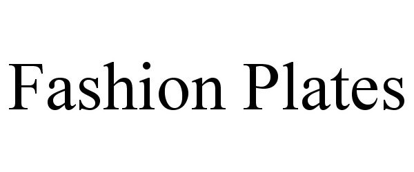 Trademark Logo FASHION PLATES