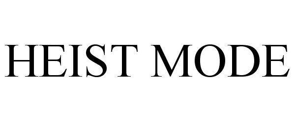 Trademark Logo HEIST MODE
