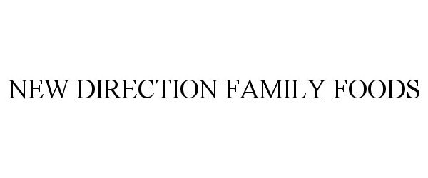  NEW DIRECTION FAMILY FOODS