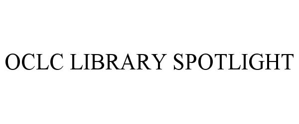  OCLC LIBRARY SPOTLIGHT