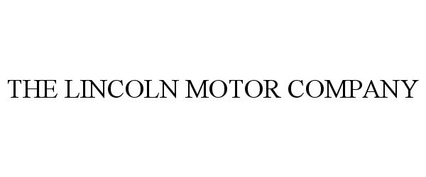 Trademark Logo THE LINCOLN MOTOR COMPANY