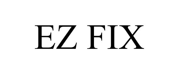 Trademark Logo EZ FIX