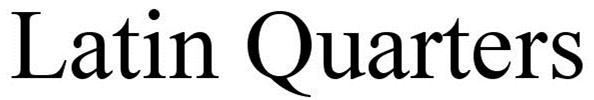 Trademark Logo LATIN QUARTERS